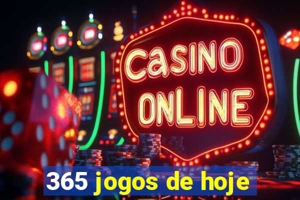 365 jogos de hoje
